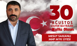 MHP MYK Üyesi Mesut Samanlı’dan 30 Ağustos Mesajı