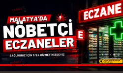 Malatya’da 13 Ağustos Perşembe Nöbetçi Eczaneler Açıklandı