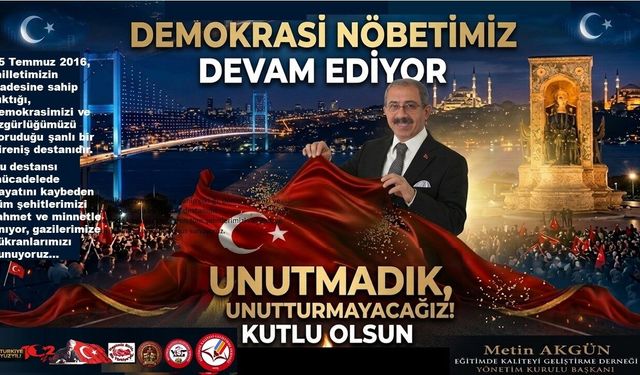 EKG Derneği Başkanı Metin Akgün’den 15 Temmuz Mesajı