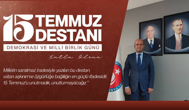 15 Temmuz, Milletin İradesini Tüm Dünyaya Gösterdiği Gecedir