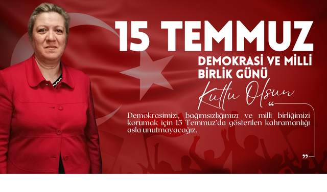 Güzin Koçak’tan 15 Temmuz’un 10. Yılında Anlamlı Mesaj