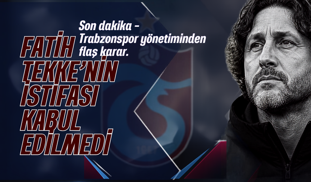 Trabzonspor'da Fatih Tekke'nin istifası kabul edilmedi