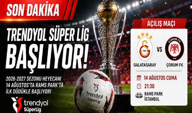 Trendyol Süper Lig Başlıyor! İlk Düdük Rams Park’ta Çalacak