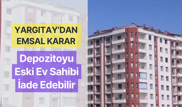 Emsal Karar: Depozitoyu Eski Ev Sahibi İade Edebilir