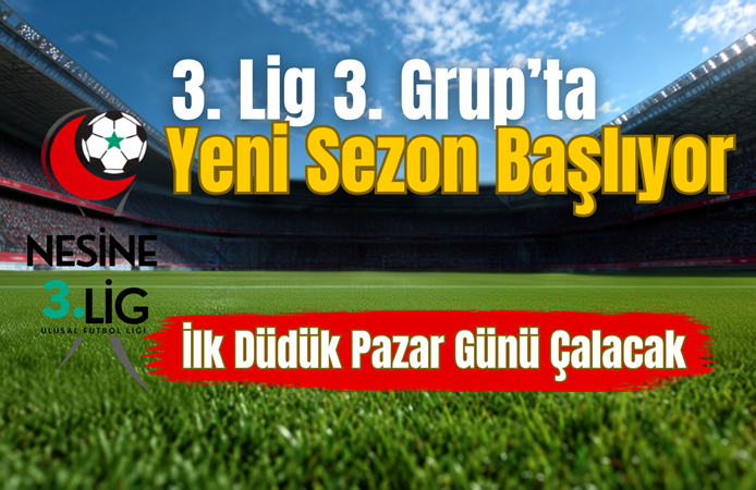 3. Lig 3. Grup’ta Sezon Perdesi Açılıyor