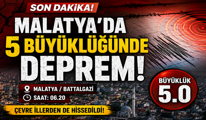 Malatya'da 5 büyüklüğünde deprem