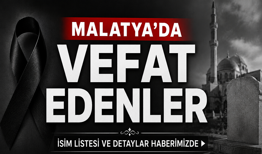 Malatya’da 9 Kişi Hayatını Kaybetti: Vefat Listesi Açıklandı