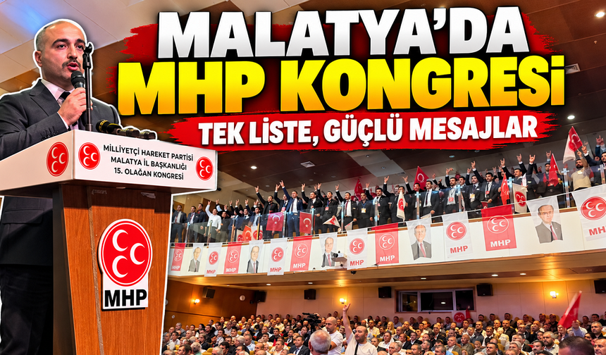 MHP Malatya’da Güç Tazeledi: Şengönül Yeniden İl Başkanı