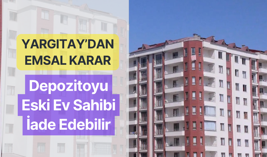 Emsal Karar: Depozitoyu Eski Ev Sahibi İade Edebilir