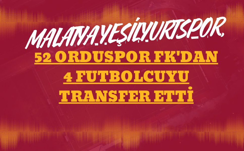 Malatya Yeşilyurtspor’dan 4’lü Transfer Hamlesi
