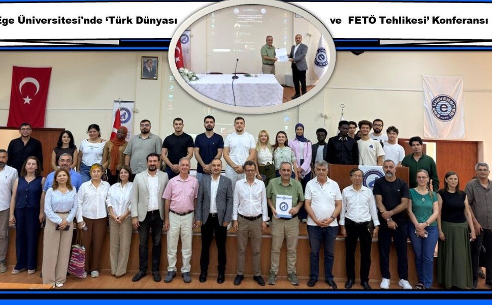 Ege Üniversitesi'nde ‘Türk Dünyası ve FETÖ Tehlikesi’ Konferansı