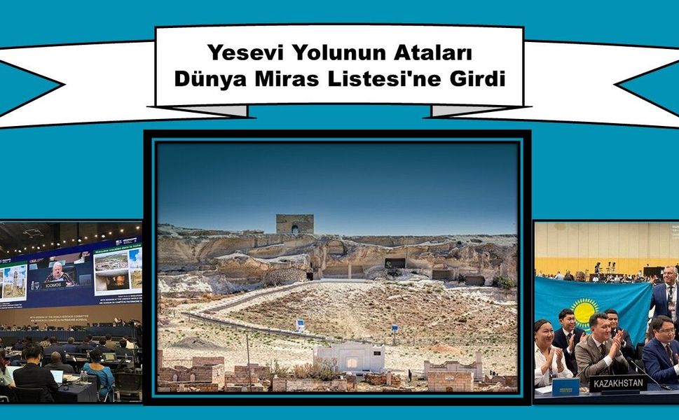 Yesevi Yolunun Ataları Dünya Miras Listesi'ne Girdi