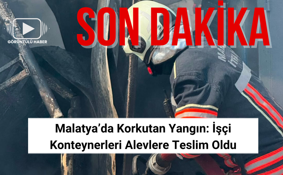 Yeşilyurt’ta İşçi Konteynerlerinde Yangın