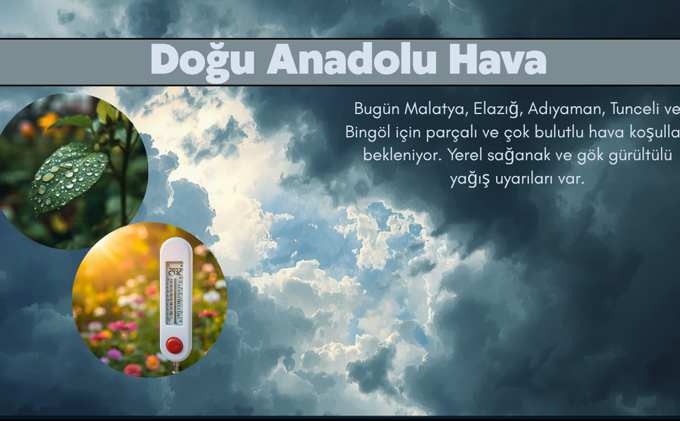 Malatya ve Çevre İllerde Sağanak Etkili Olacak