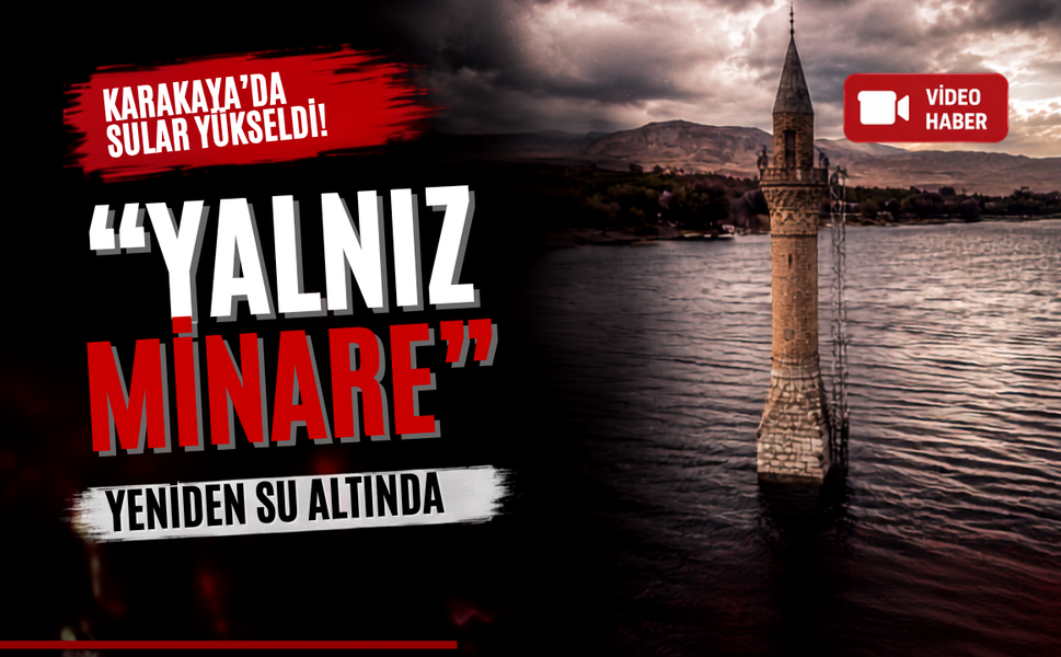 Battalgazi’de “Yalnız Minare” Yeniden Su Altında