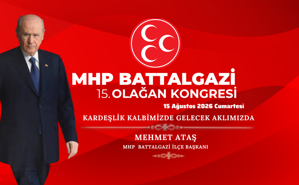 MHP Battalgazi İlçe Başkanlığı 15. Olağan Kongresi’ne Davet