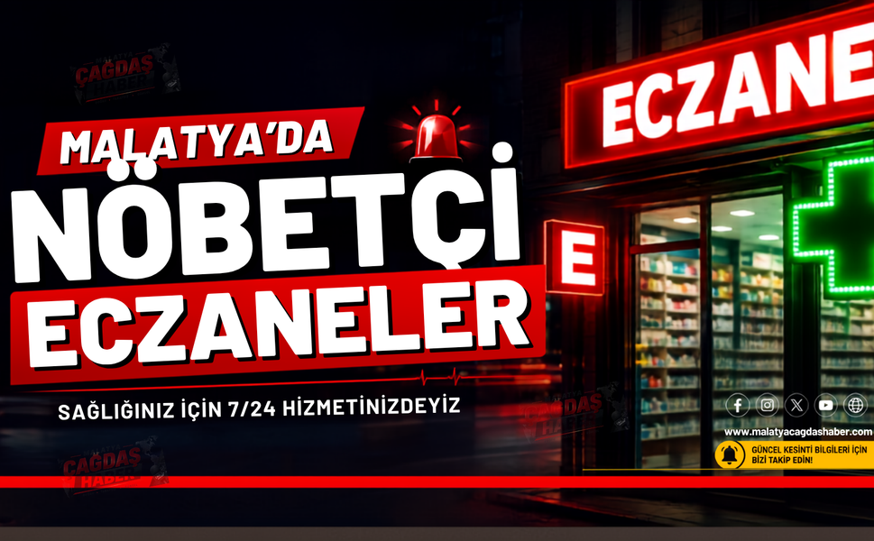 Malatya’da 13 Ağustos Perşembe Nöbetçi Eczaneler Açıklandı