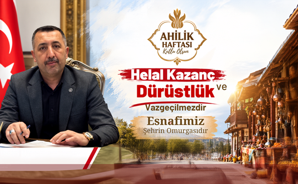 Kılıç’tan Ahilik Çağrısı: 'Bu Mirası Geleceğe Taşımalıyız'