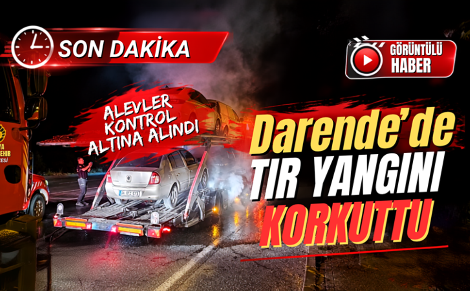 Darende’de Araç Yüklü Tırda Yangın