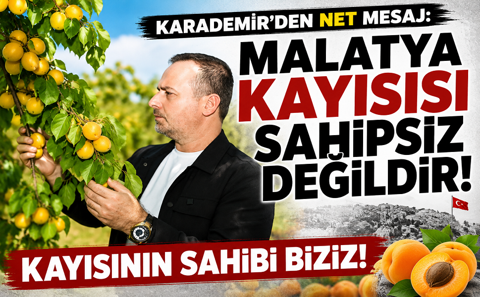 Karademir: Kayısı tüm Malatya'nın meselesidir