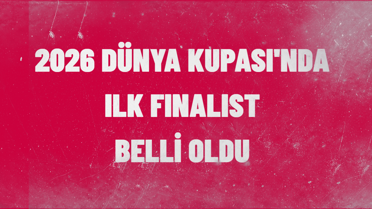 2026 Dünya Kupası'nda ilk finalist İspanya