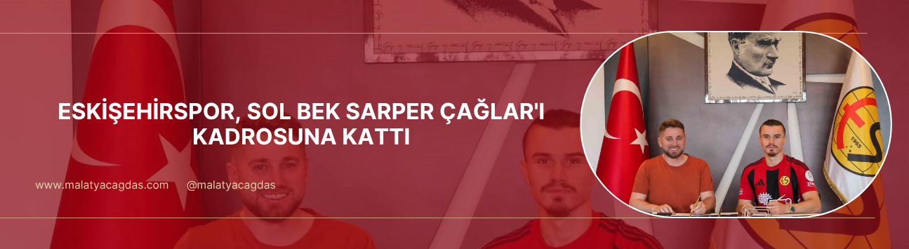 Eskişehirspor, sol bek Sarper Çağlar'ı kadrosuna kattı