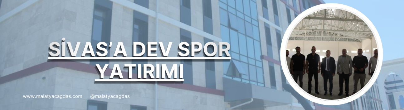 Sivas'a dev spor yatırımı